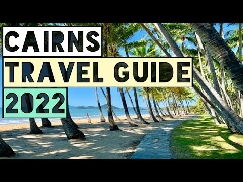 CAIRNS TRAVEL GUIDE 2022 – CAIRNS AUSTRALIA 2022